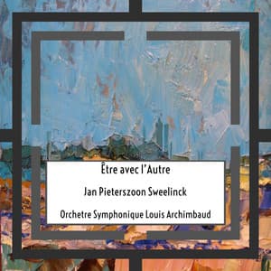 Sweelinck: Être avec l’Autre - Jan Pieterszoon Sweelinck