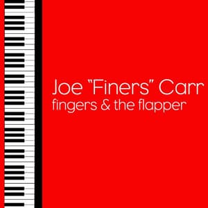 Fingers And The Flapper - Joe "Fingers" Carr