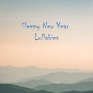 Sleepy New Year Lullabies - Sleeping Music for Babies