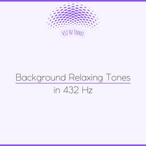 Background Relaxing Tones in 432 Hz - 432 Hz Tones