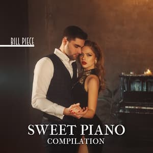 Sweet Piano Compilation: Emotional Love Songs, Evening Piano Music for Lovers - Bill Piece