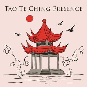 Tao Te Ching Presence: Chinese Mindful Life and Calm Movement - Tao Te Ching Music Zone