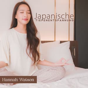 Japanische Tiefenentspannung - Hannah Watson