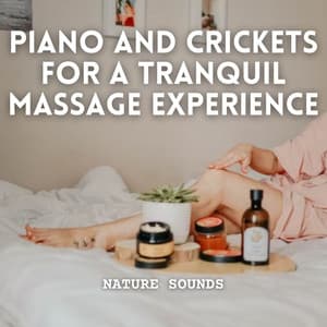 Nature Sounds: Piano and Crickets for a Tranquil Massage Experience - Nature Recordings