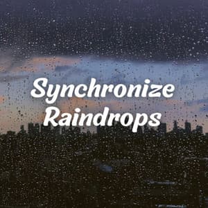 Synchronize Raindrops - Easy Sunday Morning Music