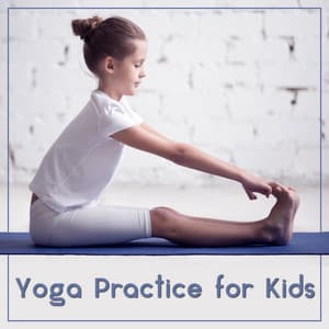 Yoga Practice for Kids - Kids Yoga Music Collection