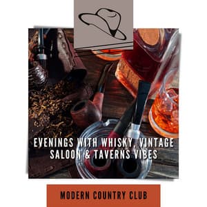 Evenings with Whisky, Vintage Saloon & Taverns Vibes - Modern Country Club