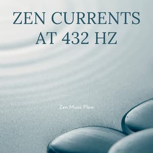 Zen Currents at 432 Hz: Streams of Spirit - Zen Music Flow