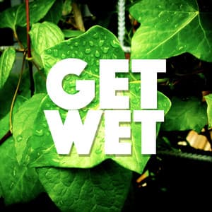 Get Wet - Natural Rain Sounds