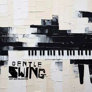 Gentle Swing - Soft Jazz Relaxation