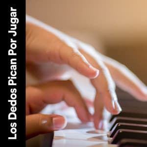 Los Dedos Pican por Jugar - Piano Suave Relajante