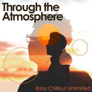 Through the Atmosphere - Ibiza Chillout Unlimited