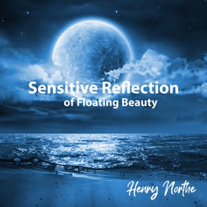 Sensitive Reflection of Floating Beauty - Henry Northe