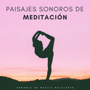 Paisajes Sonoros De Meditación: Armonía De Música Relajante - Mente de paz