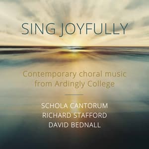Sing Joyfully - Ardingly College Schola Cantorum