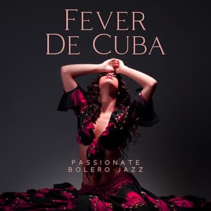 Fever De Cuba: Passionate Bolero Jazz, Havanna Cafe Lounge, Sexy Latin Collection - Yoanna Sky