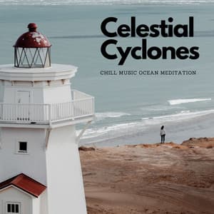Celestial Cyclones: Chill Music Ocean Meditation - Worship Ensemble