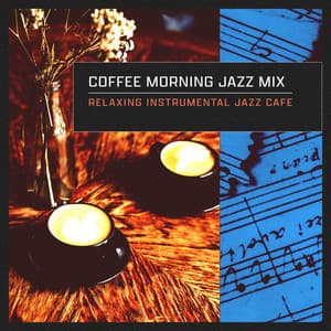 Coffee Morning Jazz Mix - Relaxing Instrumental Jazz Cafe