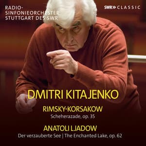 Rimsky-Korsakov: Scheherazade, Op. 35 - Lyadov: The Enchanted Lake, Op. 62 - Nikolai Rimsky-Korsakov