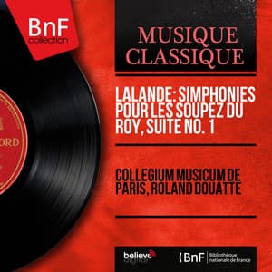 Lalande: Simphonies pour les soupez du roy, Suite No. 1 - Michel Richard Delalande