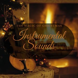 The Magic of Christmas: Instrumental Sounds - Christmas Jazz Holiday Music