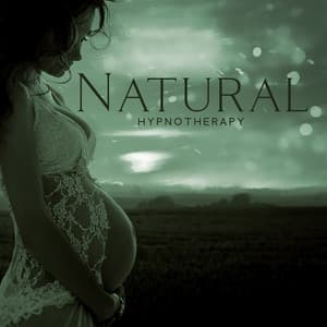 Natural Hypnotherapy: Relaxing Music for Painless Birthing, Background Music for Labor, Pregnancy Relaxation Sounds - Hypnotherapy Birthing