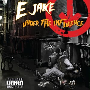 Under the Influence - E Jake