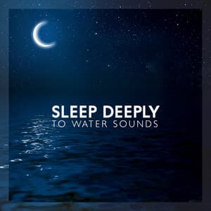 Sleep Deeply to Water Sounds: Calm Music with Gentle Rain, Peaceful Ocean Waves and River for Deep Sleep, ASMR Tingles and Relaxation - Maire Rama