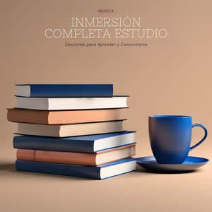 Música Inmersión Completa Estudio - Canciones para Aprender y Concentrarse - Aprender a Estudiar