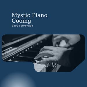 Mystic Piano Cooing: Baby's Serenade - Sad Fiona