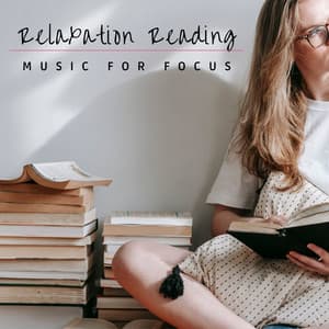 Relaxation Reading Music for Focus - Relaxation Reading Music