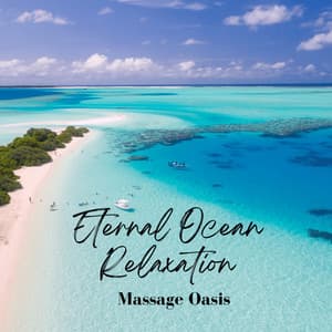 Eternal Ocean Relaxation: Massage Oasis - Relax A Wave
