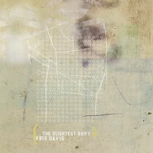 The Slightest Shift - Kris Davis