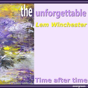 The Unforgettable: Time After Time - Lem Winchester