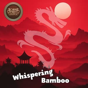 Whispering Bamboo - China Ambient Lounge