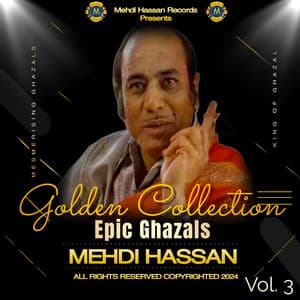 Epic Ghazals Volume 3 - Mehdi Hassan