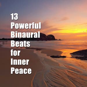 13 Powerful Binaural Beats for Inner Peace - Binaural Beats