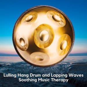 Lulling Hang Drum and Lapping Waves - Soothing Music Therapy - Relaxing Hang Drum Nature