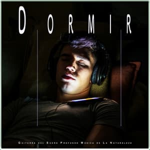 Dormir: Guitarra del Sueño Profundo Música de La Naturaleza - Sueño Profundo Relajante