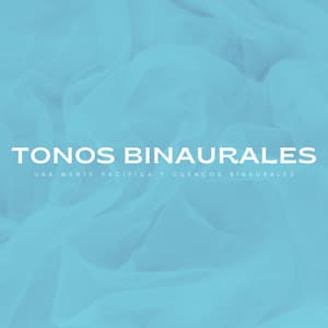 Tonos Binaurales: Una Mente Pacífica Y Cuencos Binaurales - Musica relajante dormir