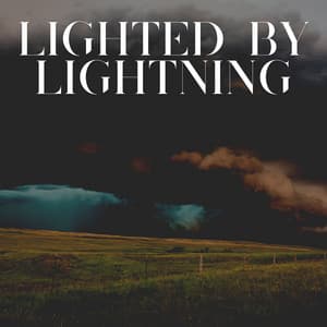Lighted by Lightning - Thunderstorm