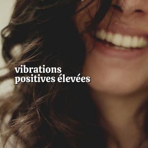 Vibrations Positives Élevées - Chakras Yoga Spécialistes