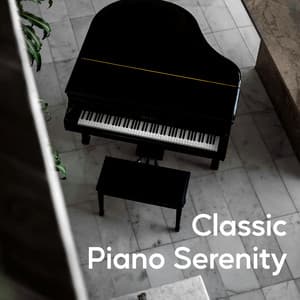Classic Piano Serenity - Relaxing Piano