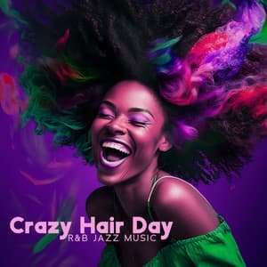 Crazy Hair Day: R&B Jazz Music - Everyday Jazz Academy