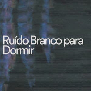 Ruído Branco para Dormir - Ruído Branco para Dormir