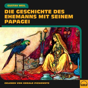 Die Geschichte des Ehemanns mit seinem Papagei - Gerald Pichowetz