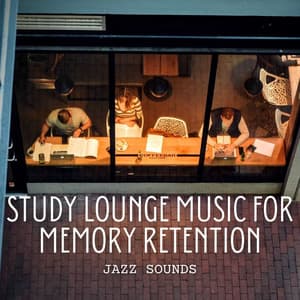 Jazz Sounds: Study Lounge Music for Memory Retention - Slow Jazz