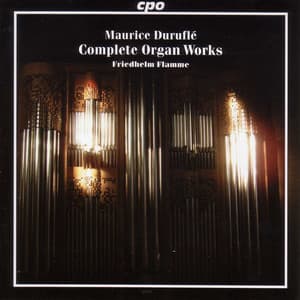 Durufle: Complete Organ Music - Maurice Duruflé