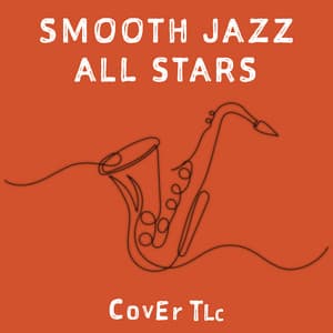 Smooth Jazz All Stars Cover TLC - Smooth Jazz All Stars
