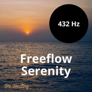 432 Hz Freeflow Serenity - Hz Healing